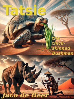 cover image of Tatsie, the thick skinned Bushman